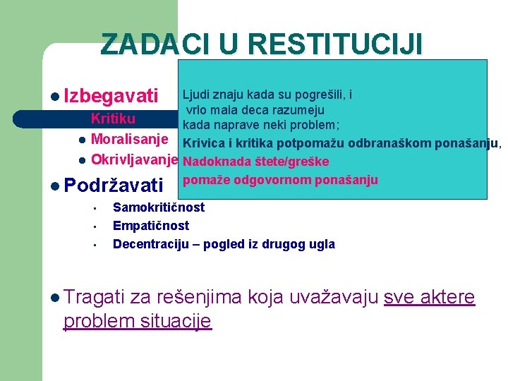 ZADACI U RESTITUCIJI l Izbegavati Ljudi znaju kada su pogrešili, i vrlo mala deca