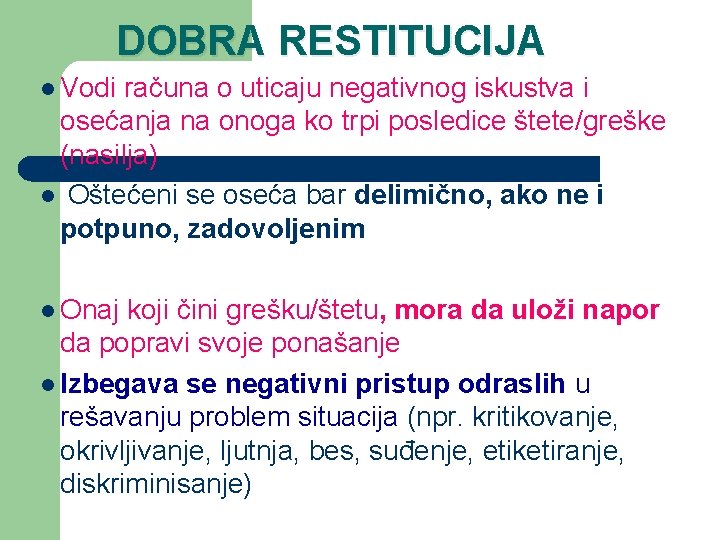 DOBRA RESTITUCIJA l Vodi računa o uticaju negativnog iskustva i osećanja na onoga ko