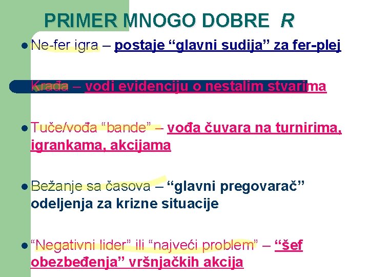 PRIMER MNOGO DOBRE R l Ne-fer igra – postaje “glavni sudija” za fer-plej l