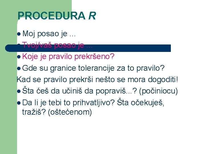 PROCEDURA R l Moj posao je. . . l Tvoj/vaš posao je. . .