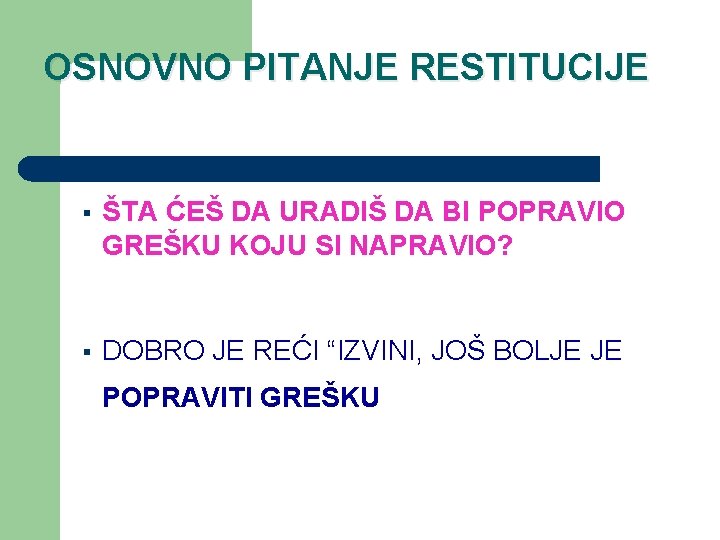 OSNOVNO PITANJE RESTITUCIJE § ŠTA ĆEŠ DA URADIŠ DA BI POPRAVIO GREŠKU KOJU SI