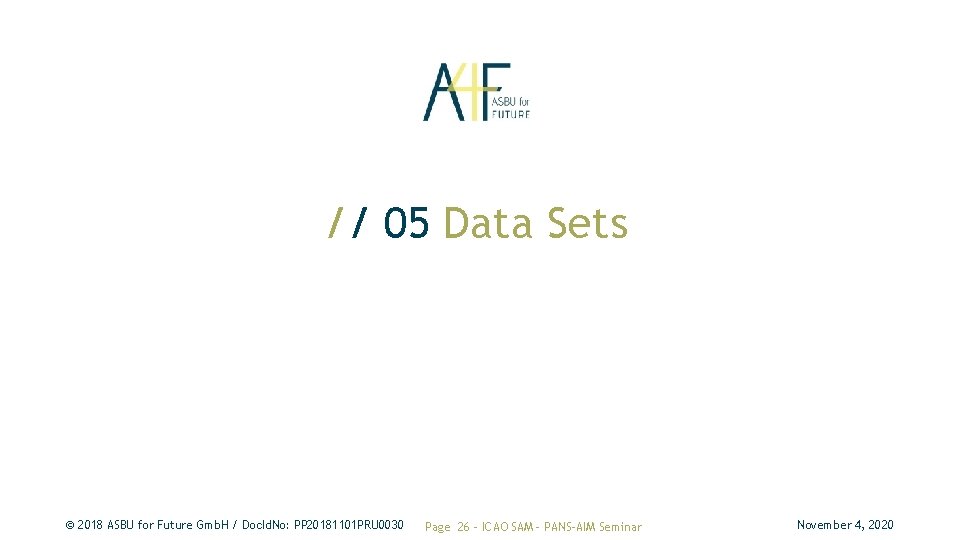 // 05 Data Sets © 2018 ASBU for Future Gmb. H / Doc. Id. // 05 Data Sets © 2018 ASBU for Future Gmb. H / Doc. Id.
