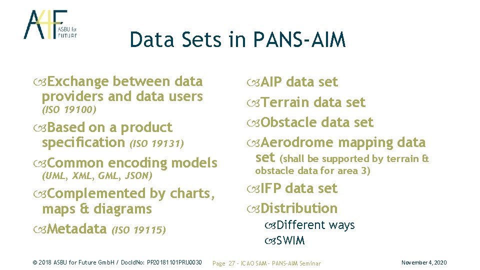 Data Sets in PANS-AIM Exchange between data providers and data users (ISO 19100) Based Data Sets in PANS-AIM Exchange between data providers and data users (ISO 19100) Based
