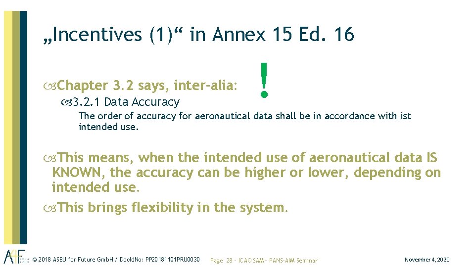 „Incentives (1)“ in Annex 15 Ed. 16 Chapter 3. 2 says, inter-alia: 3. 2. „Incentives (1)“ in Annex 15 Ed. 16 Chapter 3. 2 says, inter-alia: 3. 2.