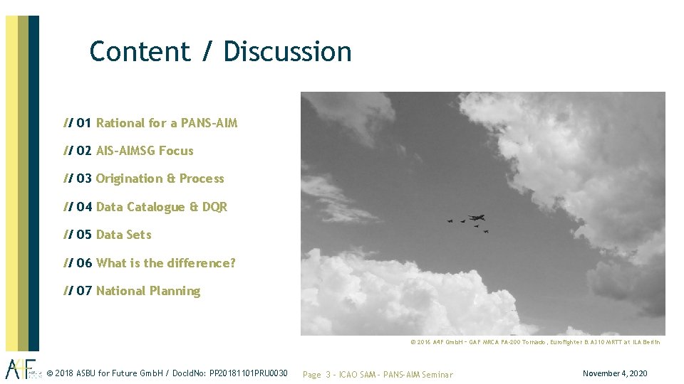 Content / Discussion // 01 Rational for a PANS-AIM // 02 AIS-AIMSG Focus // Content / Discussion // 01 Rational for a PANS-AIM // 02 AIS-AIMSG Focus //