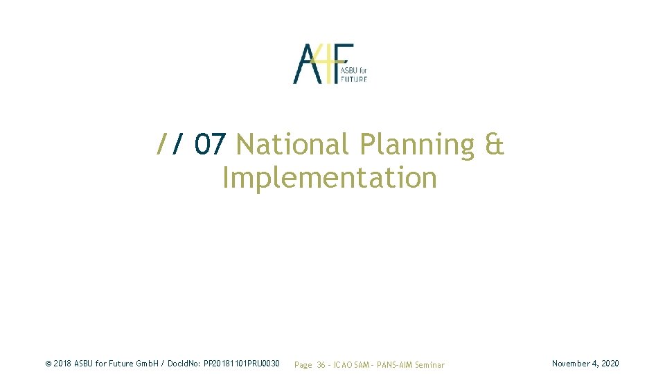 // 07 National Planning & Implementation © 2018 ASBU for Future Gmb. H / // 07 National Planning & Implementation © 2018 ASBU for Future Gmb. H /
