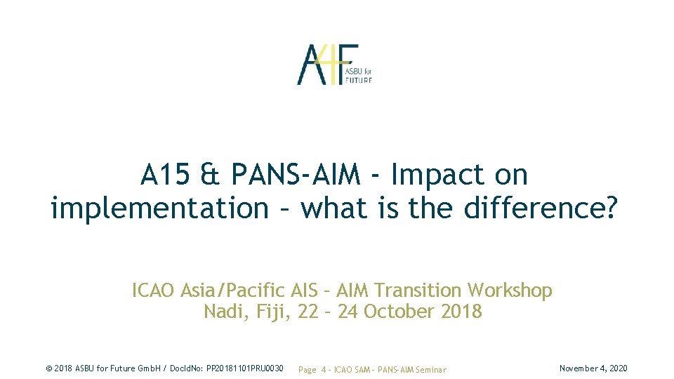 A 15 & PANS-AIM - Impact on implementation – what is the difference? ICAO A 15 & PANS-AIM - Impact on implementation – what is the difference? ICAO