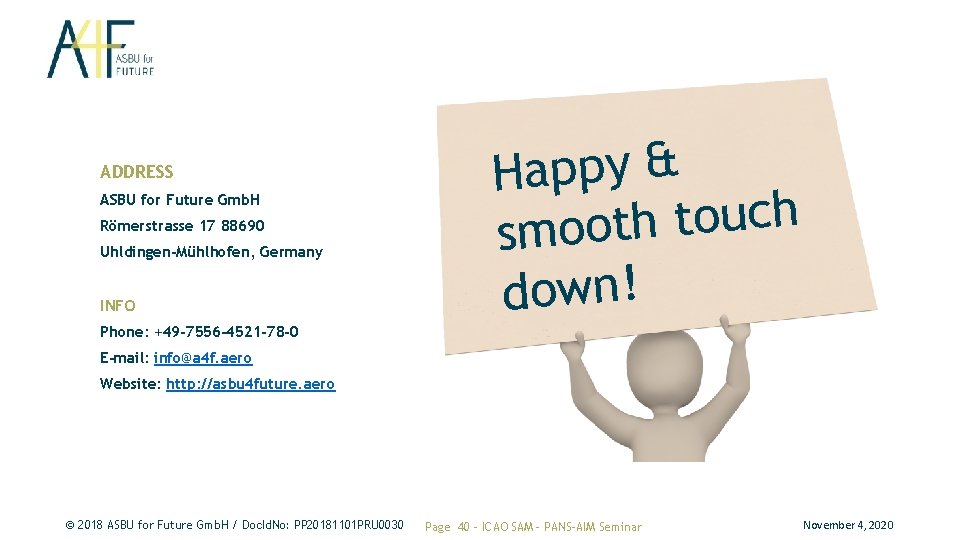 ADDRESS ASBU for Future Gmb. H Römerstrasse 17 88690 Uhldingen-Mühlhofen, Germany INFO Happy & ADDRESS ASBU for Future Gmb. H Römerstrasse 17 88690 Uhldingen-Mühlhofen, Germany INFO Happy &