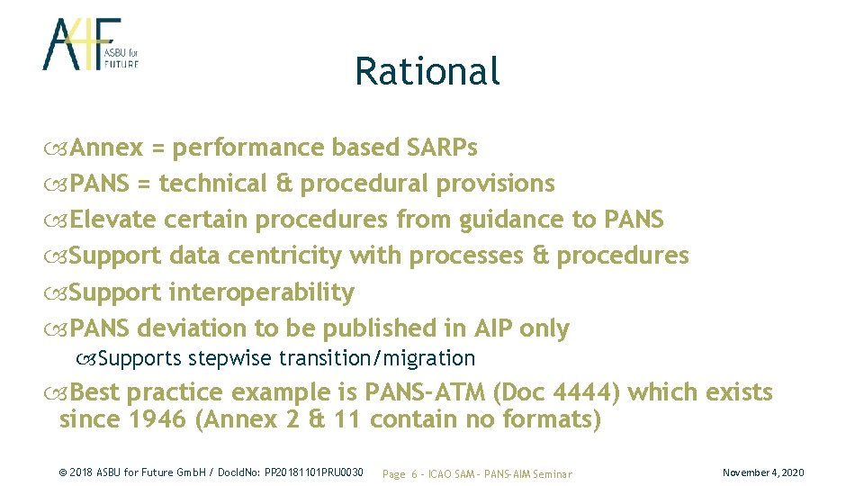 Rational Annex = performance based SARPs PANS = technical & procedural provisions Elevate certain Rational Annex = performance based SARPs PANS = technical & procedural provisions Elevate certain