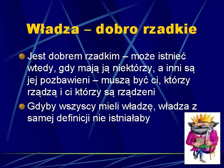 Władza – dobro rzadkie Jest dobrem rzadkim – może istnieć wtedy, gdy mają ją