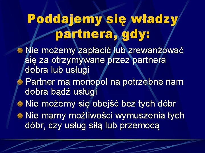 Poddajemy się władzy partnera, gdy: Nie możemy zapłacić lub zrewanżować się za otrzymywane przez