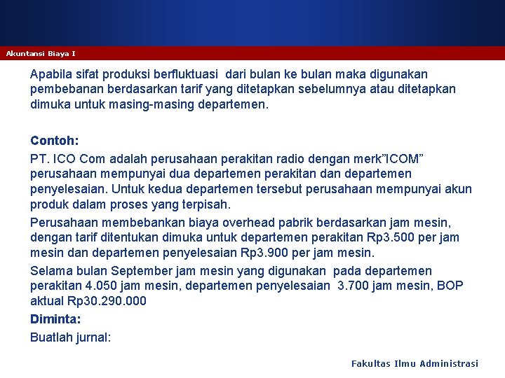 Akuntansi Biaya I Apabila sifat produksi berfluktuasi dari bulan ke bulan maka digunakan pembebanan