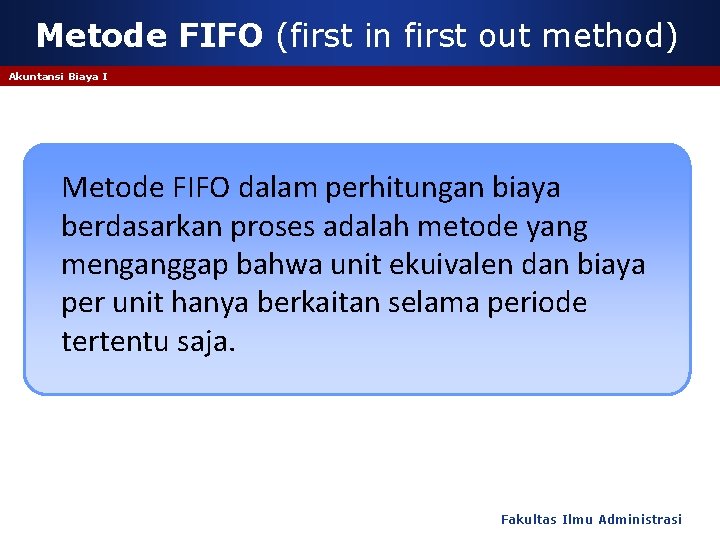 Metode FIFO (first in first out method) Akuntansi Biaya I Metode FIFO dalam perhitungan