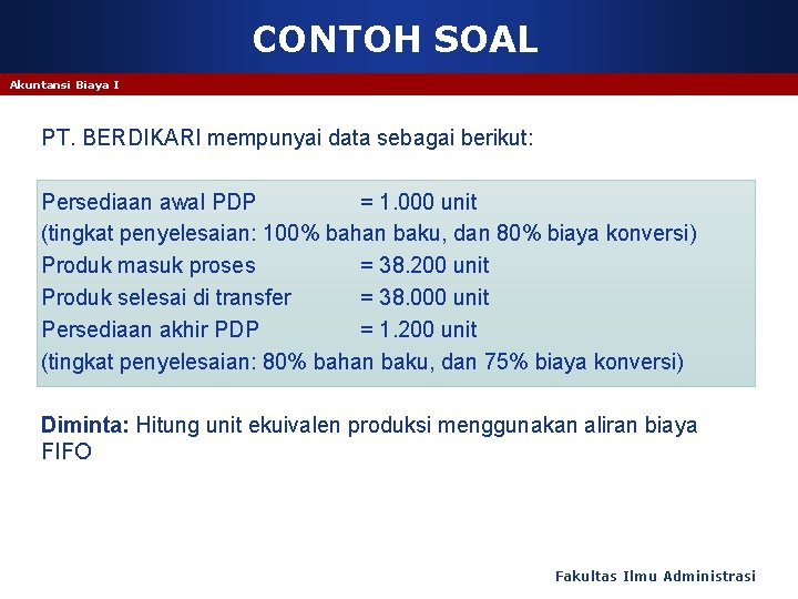 CONTOH SOAL Akuntansi Biaya I PT. BERDIKARI mempunyai data sebagai berikut: Persediaan awal PDP