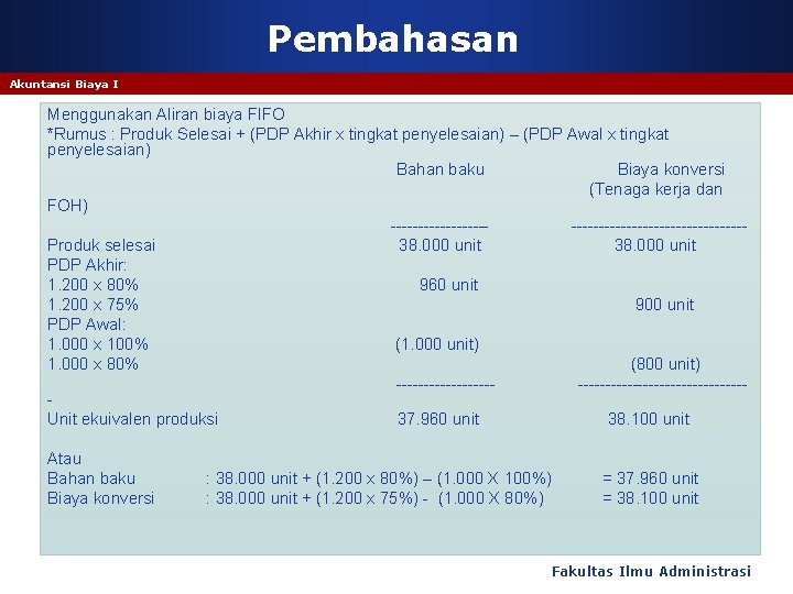 Pembahasan Akuntansi Biaya I Menggunakan Aliran biaya FIFO *Rumus : Produk Selesai + (PDP