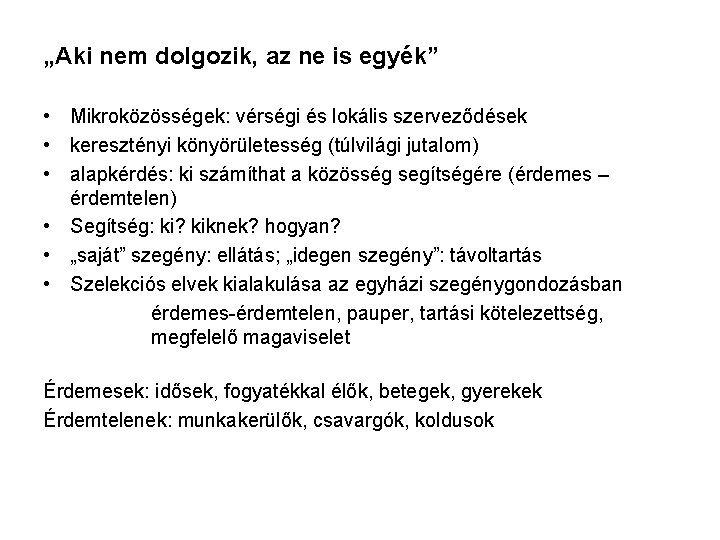 „Aki nem dolgozik, az ne is egyék” • Mikroközösségek: vérségi és lokális szerveződések •