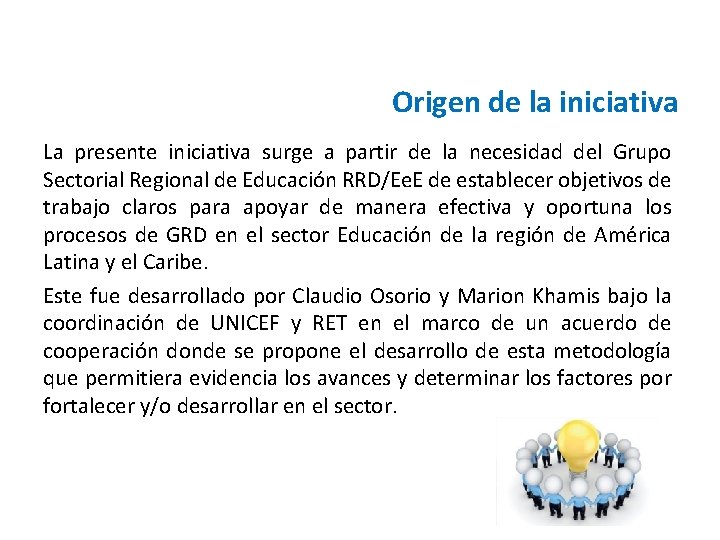 Origen de la iniciativa La presente iniciativa surge a partir de la necesidad del