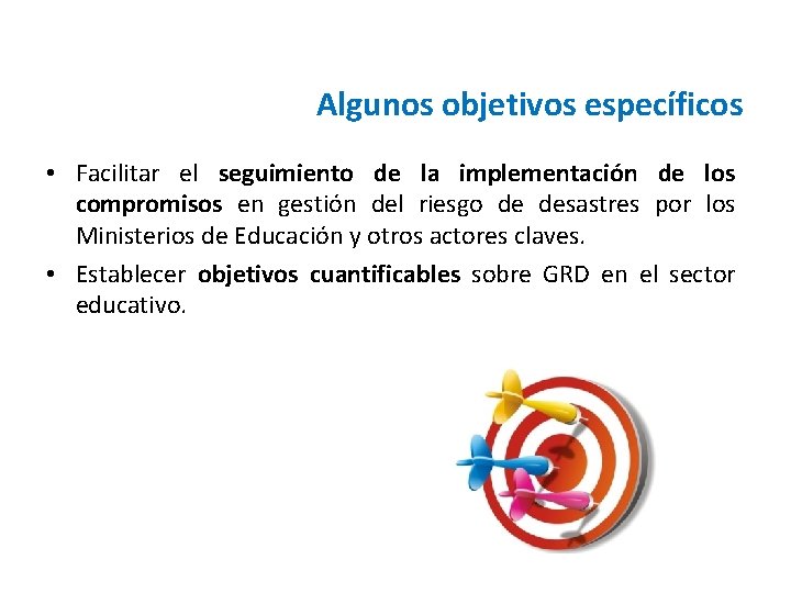 Algunos objetivos específicos • Facilitar el seguimiento de la implementación de los compromisos en