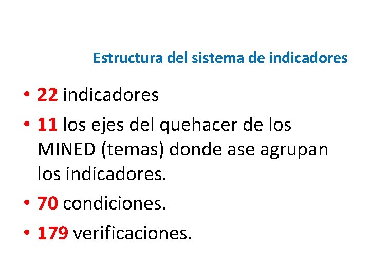 Estructura del sistema de indicadores • 22 indicadores • 11 los ejes del quehacer