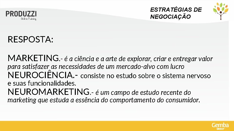 ESTRATÉGIAS DE NEGOCIAÇÃO RESPOSTA: MARKETING. - é a ciência e a arte de explorar,