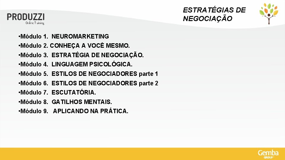 ESTRATÉGIAS DE NEGOCIAÇÃO • Módulo 1. NEUROMARKETING • Módulo 2. CONHEÇA A VOCÊ MESMO.