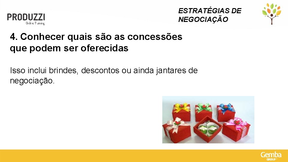 ESTRATÉGIAS DE NEGOCIAÇÃO 4. Conhecer quais são as concessões que podem ser oferecidas Isso