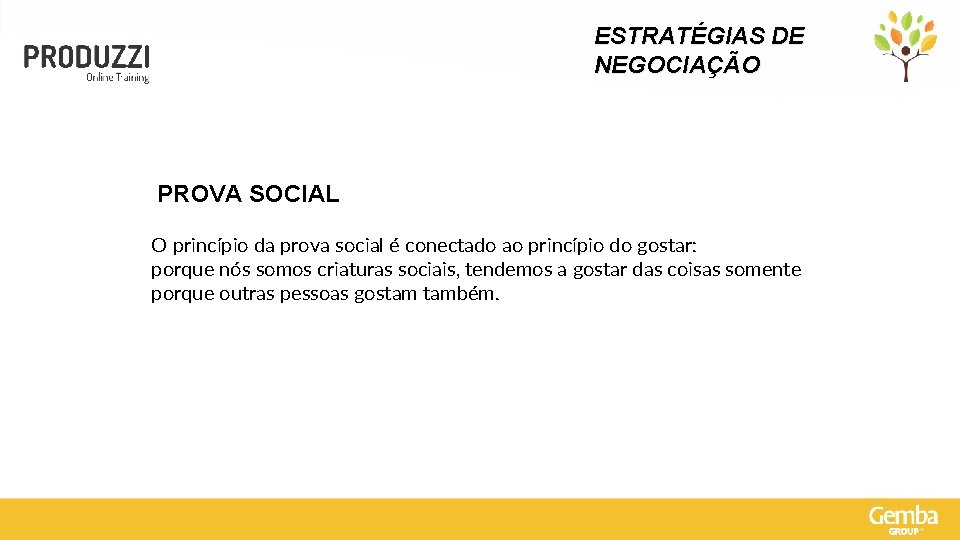 ESTRATÉGIAS DE NEGOCIAÇÃO PROVA SOCIAL O princípio da prova social é conectado ao princípio