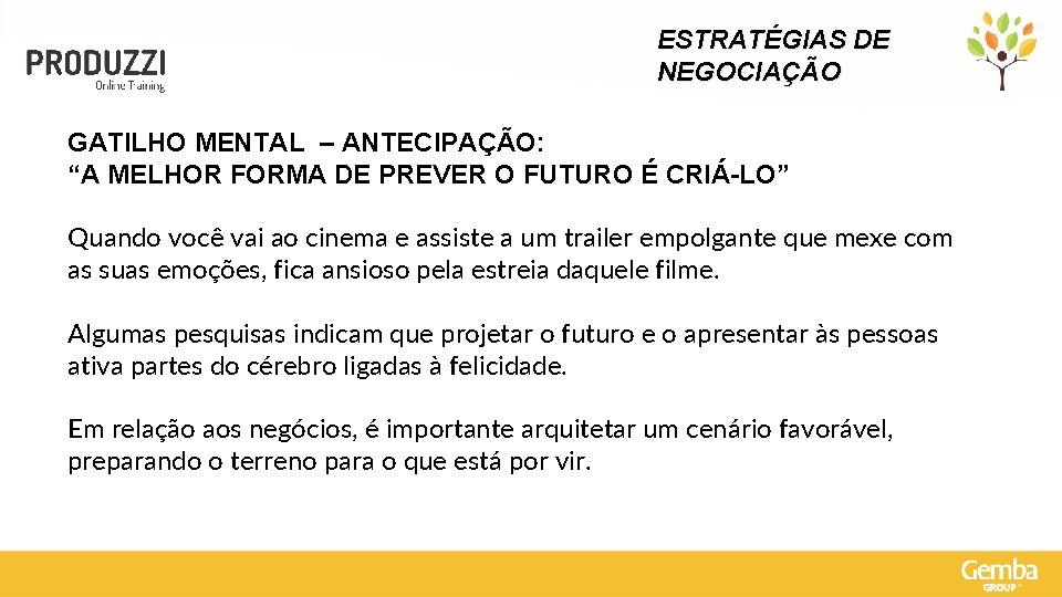 ESTRATÉGIAS DE NEGOCIAÇÃO GATILHO MENTAL – ANTECIPAÇÃO: “A MELHOR FORMA DE PREVER O FUTURO