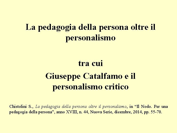 La pedagogia della persona oltre il personalismo tra cui Giuseppe Catalfamo e il personalismo