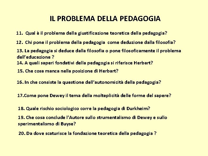 IL PROBLEMA DELLA PEDAGOGIA 11. Qual è il problema della giustificazione teoretica della pedagogia?