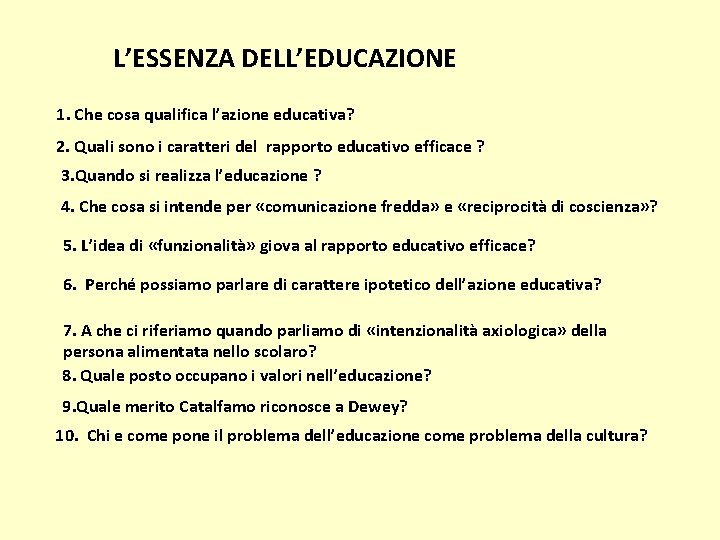 L’ESSENZA DELL’EDUCAZIONE 1. Che cosa qualifica l’azione educativa? 2. Quali sono i caratteri del