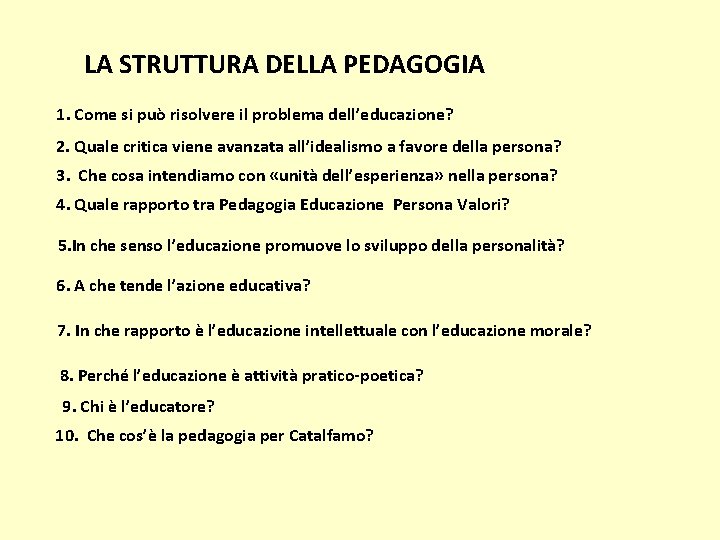 LA STRUTTURA DELLA PEDAGOGIA 1. Come si può risolvere il problema dell’educazione? 2. Quale