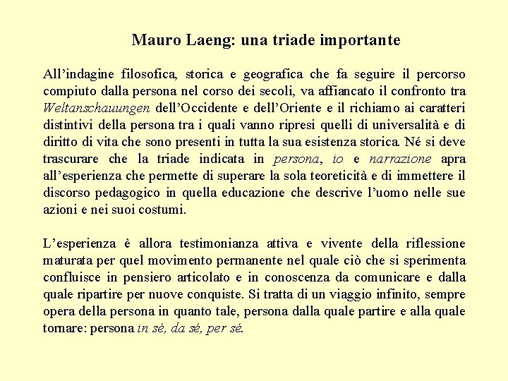 Mauro Laeng: una triade importante All’indagine filosofica, storica e geografica che fa seguire il