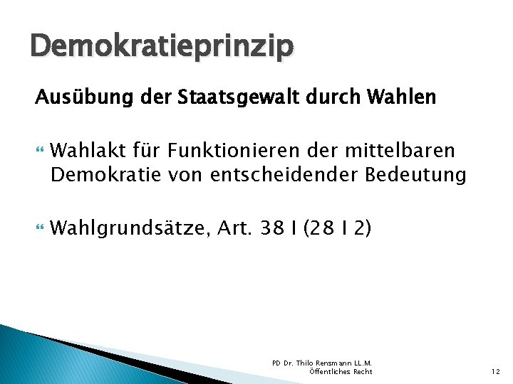Demokratieprinzip Ausübung der Staatsgewalt durch Wahlen Wahlakt für Funktionieren der mittelbaren Demokratie von entscheidender Demokratieprinzip Ausübung der Staatsgewalt durch Wahlen Wahlakt für Funktionieren der mittelbaren Demokratie von entscheidender