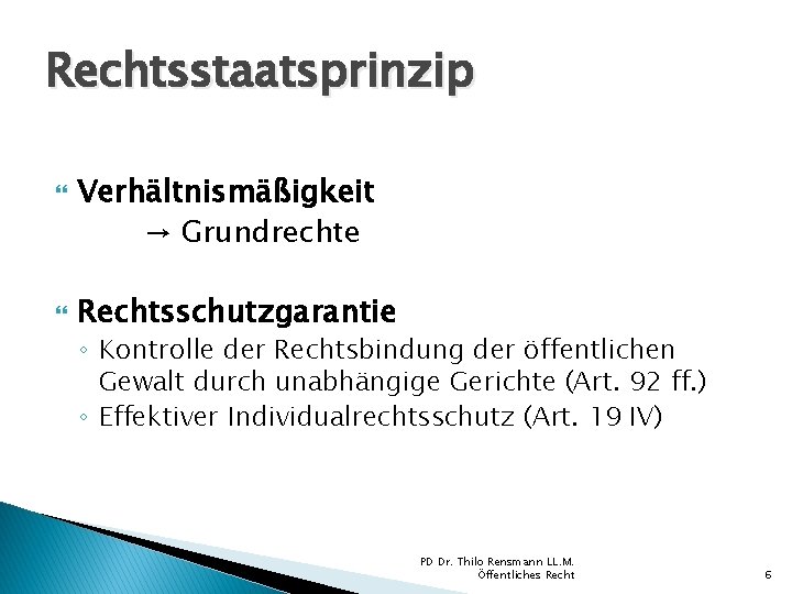Rechtsstaatsprinzip Verhältnismäßigkeit → Grundrechte Rechtsschutzgarantie ◦ Kontrolle der Rechtsbindung der öffentlichen Gewalt durch unabhängige Rechtsstaatsprinzip Verhältnismäßigkeit → Grundrechte Rechtsschutzgarantie ◦ Kontrolle der Rechtsbindung der öffentlichen Gewalt durch unabhängige