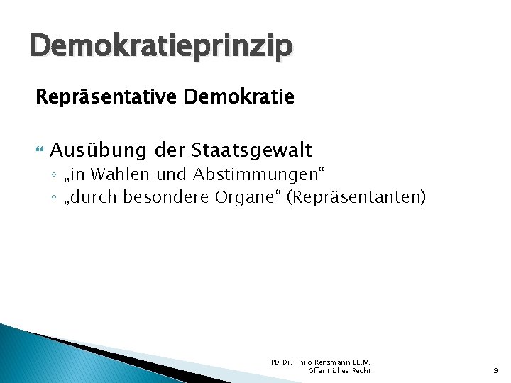 Demokratieprinzip Repräsentative Demokratie Ausübung der Staatsgewalt ◦ „in Wahlen und Abstimmungen“ ◦ „durch besondere Demokratieprinzip Repräsentative Demokratie Ausübung der Staatsgewalt ◦ „in Wahlen und Abstimmungen“ ◦ „durch besondere