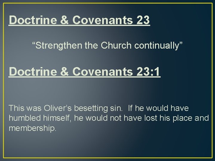 Doctrine & Covenants 23 “Strengthen the Church continually” Doctrine & Covenants 23: 1 This