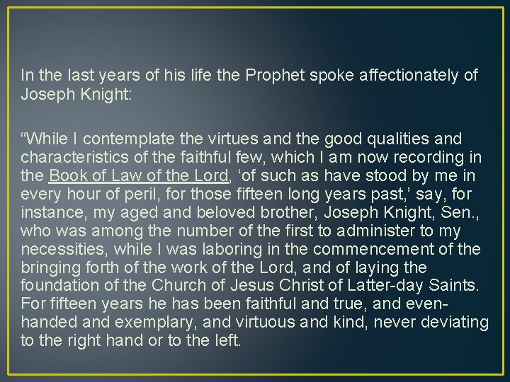 In the last years of his life the Prophet spoke affectionately of Joseph Knight: