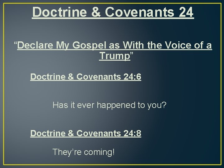 Doctrine & Covenants 24 “Declare My Gospel as With the Voice of a Trump”
