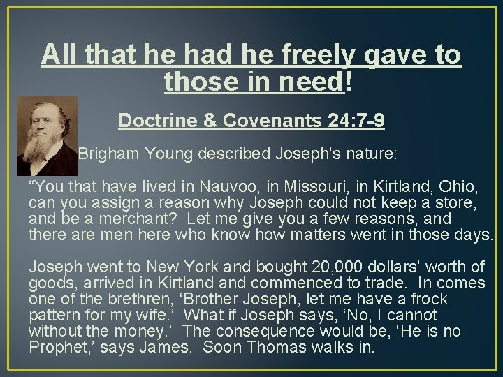 All that he had he freely gave to those in need! Doctrine & Covenants