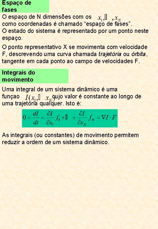 Espaço de fases O espaço de N dimensões com os como coordenadas é chamado