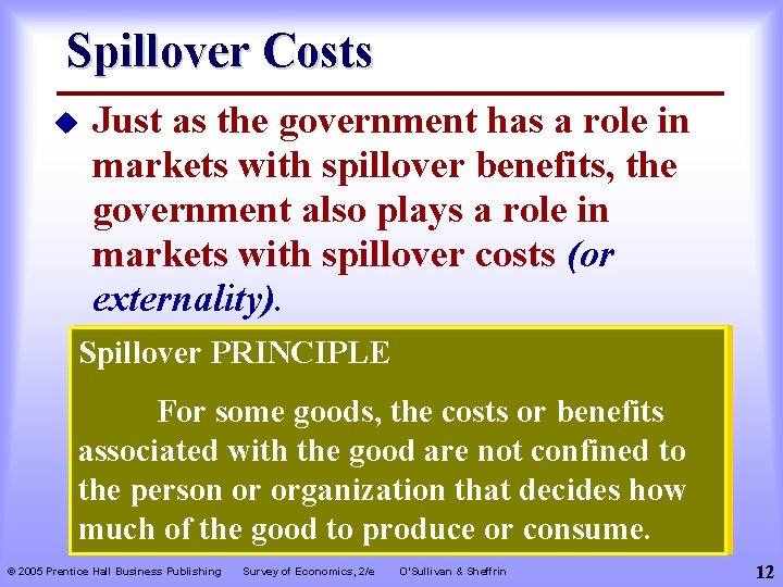 Spillover Costs u Just as the government has a role in markets with spillover