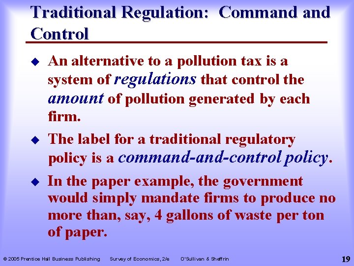 Traditional Regulation: Command Control u u u An alternative to a pollution tax is