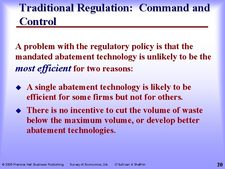 Traditional Regulation: Command Control A problem with the regulatory policy is that the mandated