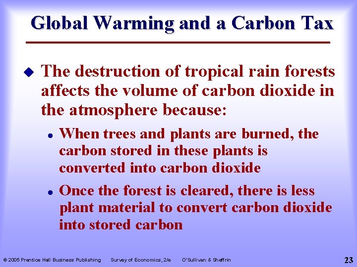 Global Warming and a Carbon Tax u The destruction of tropical rain forests affects
