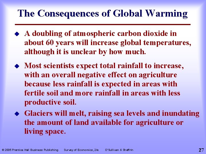 The Consequences of Global Warming u A doubling of atmospheric carbon dioxide in about