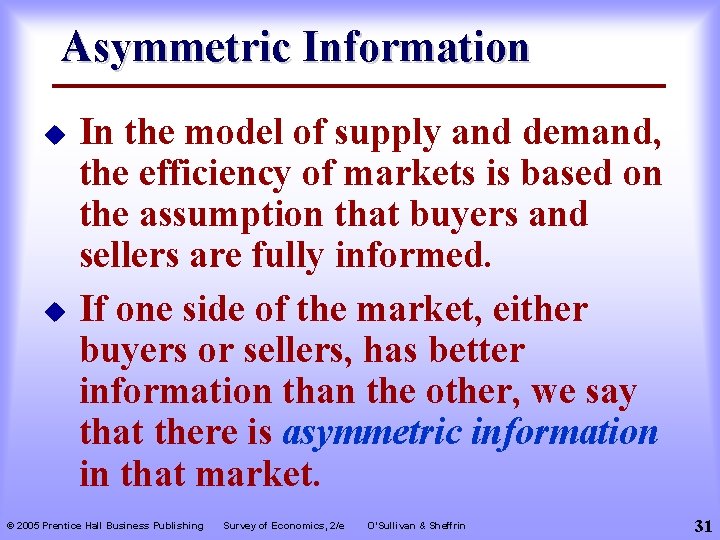Asymmetric Information In the model of supply and demand, the efficiency of markets is