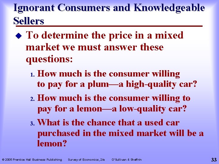 Ignorant Consumers and Knowledgeable Sellers u To determine the price in a mixed market