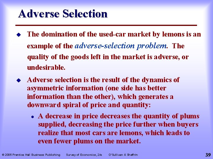 Adverse Selection u The domination of the used-car market by lemons is an example