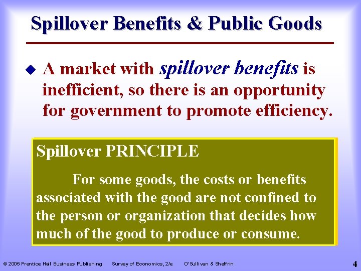 Spillover Benefits & Public Goods u A market with spillover benefits is inefficient, so